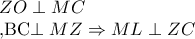 ZO\perp MC

 ,BC\perp MZ\Rightarrow ML\perp ZC