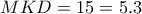 MKD=15=5.3