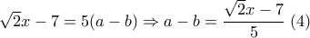 \sqrt{2}x-7=5(a-b) \Rightarrow a-b=\dfrac{\sqrt{2}x-7}{5} \; (4)