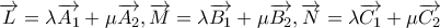 \overrightarrow{L} = \lambda \overrightarrow {A_1} + \mu \overrightarrow {A_2},  \overrightarrow{M} = \lambda \overrightarrow {B_1} + \mu \overrightarrow {B_2}, \overrightarrow{N} = \lambda \overrightarrow {C_1} + \mu \overrightarrow {C_2}