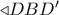 \triangleleft DBD'