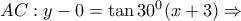 \diplaystyle AC : y - 0 = \tan 30^0 (x+3) \Rightarrow