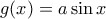 g(x)=a\sin x