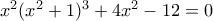 x^2(x^2+1)^3+4x^2-12=0
