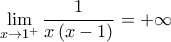 \displaystyle{\mathop {\lim }\limits_{x \to {1^ + }} \frac{1}{{x\left( {x - 1} \right)}} =  + \infty }