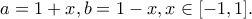 \displaystyle{a=1+x,b=1-x, x\in [-1,1].}