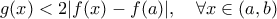 g(x)<2|f(x)-f(a)|,\quad\forall x\in(a,b)
