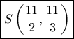 \boxed{S\left( \dfrac{11}{2}, \dfrac{11}{3} \right)}