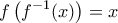 \displaystyle{f\left(f^{-1}(x)\right)=x}