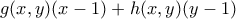 g(x,y)(x-1)+h(x,y)(y-1)