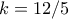 k=12/5