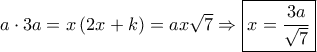 a \cdot 3a = x\left( {2x + k} \right) = ax\sqrt 7  \Rightarrow \boxed{x = \dfrac{{3a}}{{\sqrt 7 }}}
