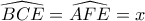 \widehat{BCE}=\widehat{AFE}=x