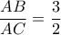 \dfrac{AB}{AC}=\dfrac{3}{2}