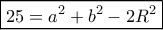 \boxed{25=a^2+b^2-2R^2}