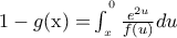 {\rm{ 1}} - g{\rm{(x) = }}\int_{{{\rm{ }}_x}}^{^{^0}} {\frac{{{e^{2u}}}}{{f(u)}}du}