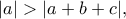 \displaystyle{|a|>|a+b+c|,}
