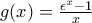 g(x) = \frac{\epsilon ^x -1}{x}
