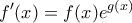 \displaystyle{\,f{'} (x) = f(x)e^{g(x)} }