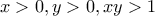 x>0,y>0,xy>1