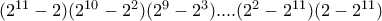 (2^{11}-2)(2^{10}-2^{2})(2^{9}-2^{3})....(2^{2}-2^{11})(2-2^{11})