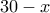 30 - x