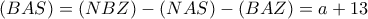 (BAS) = (NBZ) - (NAS) - (BAZ) = a+13 (BAS) = (NBZ) - (NAS) - (BAZ) = a+13
