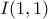 I(1, 1)