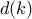d(k)