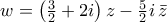 w=\left( \frac{3}{2}+2i \right)z-\frac{5}{2}i\,\bar{z}