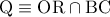 \rm Q\equiv OR\cap BC