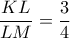\displaystyle\frac{KL}{LM}=\frac{3}{4}