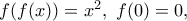 f(f(x))=x^2, \ f(0)=0,