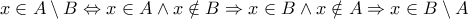 x\in A\setminus B\Leftrightarrow x\in A\wedge x\notin B\Rightarrow x\in B\wedge x\notin A\Rightarrow x\in B\setminus A x\in A\setminus B\Leftrightarrow x\in A\wedge x\notin B\Rightarrow x\in B\wedge x\notin A\Rightarrow x\in B\setminus A