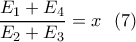 \displaystyle{\\ \frac{E_1+E_4}{E_2+E_3}=x \  \ (7)}