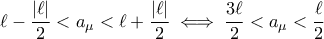 \ell-\dfrac{|\ell|}{2}<a_{\mu}<\ell+\dfrac{|\ell|}{2}\iff \dfrac{3\ell}{2}<a_{\mu}<\dfrac{\ell}{2}