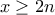x\geq 2n