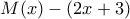 M(x)-(2x+3) M(x)-(2x+3)