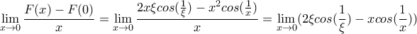 \displaystyle{ \lim_{x\to 0}\frac{F(x)-F(0)}{x}=\lim_{x\to 0}\displaystyle{\frac{2x\xi cos(\frac{1}{\xi})-x^2cos(\frac{1}{x})}{x}}}=\lim_{x\to 0}(2\xi cos(\frac{1}{\xi})-xcos(\frac{1}{x}))} \displaystyle{ \lim_{x\to 0}\frac{F(x)-F(0)}{x}=\lim_{x\to 0}\displaystyle{\frac{2x\xi cos(\frac{1}{\xi})-x^2cos(\frac{1}{x})}{x}}}=\lim_{x\to 0}(2\xi cos(\frac{1}{\xi})-xcos(\frac{1}{x}))}