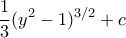 \displaystyle{ \frac {1}{3}(y^2-1)^{3/2}+c}