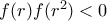 f(r)f(r^2)<0