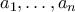 a_1,\ldots , a_n