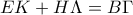 \displaystyle{ 
EK + H\Lambda  = B\Gamma  
}
