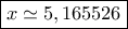 \boxed{x\simeq 5,165526}