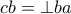\displaystyle{ 
cb =  \bot ba 
}
