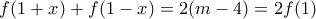 \displaystyle{f(1+x)+f(1-x)=2(m-4)=2f(1)} \displaystyle{f(1+x)+f(1-x)=2(m-4)=2f(1)}