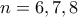 n=6,7,8