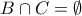 B \cap C = \emptyset