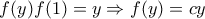 f(y)f(1)=y\Rightarrow{f(y)=cy}