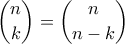 \displaystyle \binom{n}{k}=\binom{n}{n-k}
